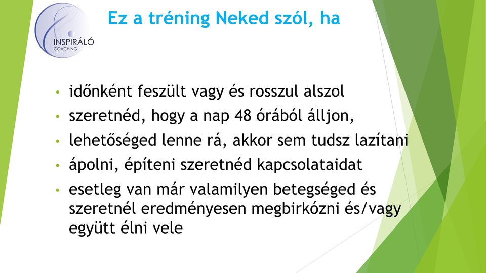 tudsz lazítani ápolni, építeni szeretnéd kapcsolataidat esetleg van már
