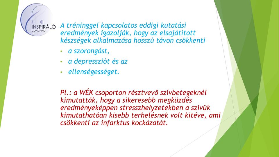 : a WÉK csoporton résztvevő szívbetegeknél kimutatták, hogy a sikeresebb megküzdés eredményeképpen