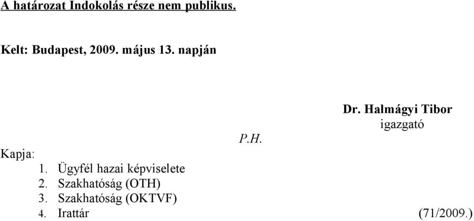 Halmágyi Tibor igazgató 1. Ügyfél hazai képviselete 2.