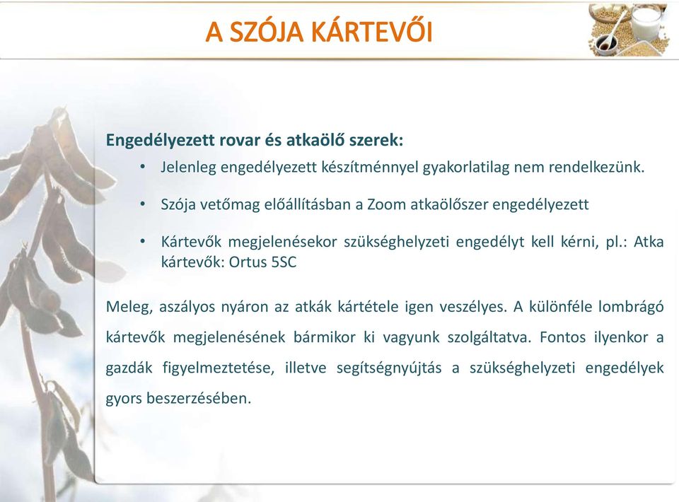 : Atka kártevők: Ortus 5SC Meleg, aszályos nyáron az atkák kártétele igen veszélyes.