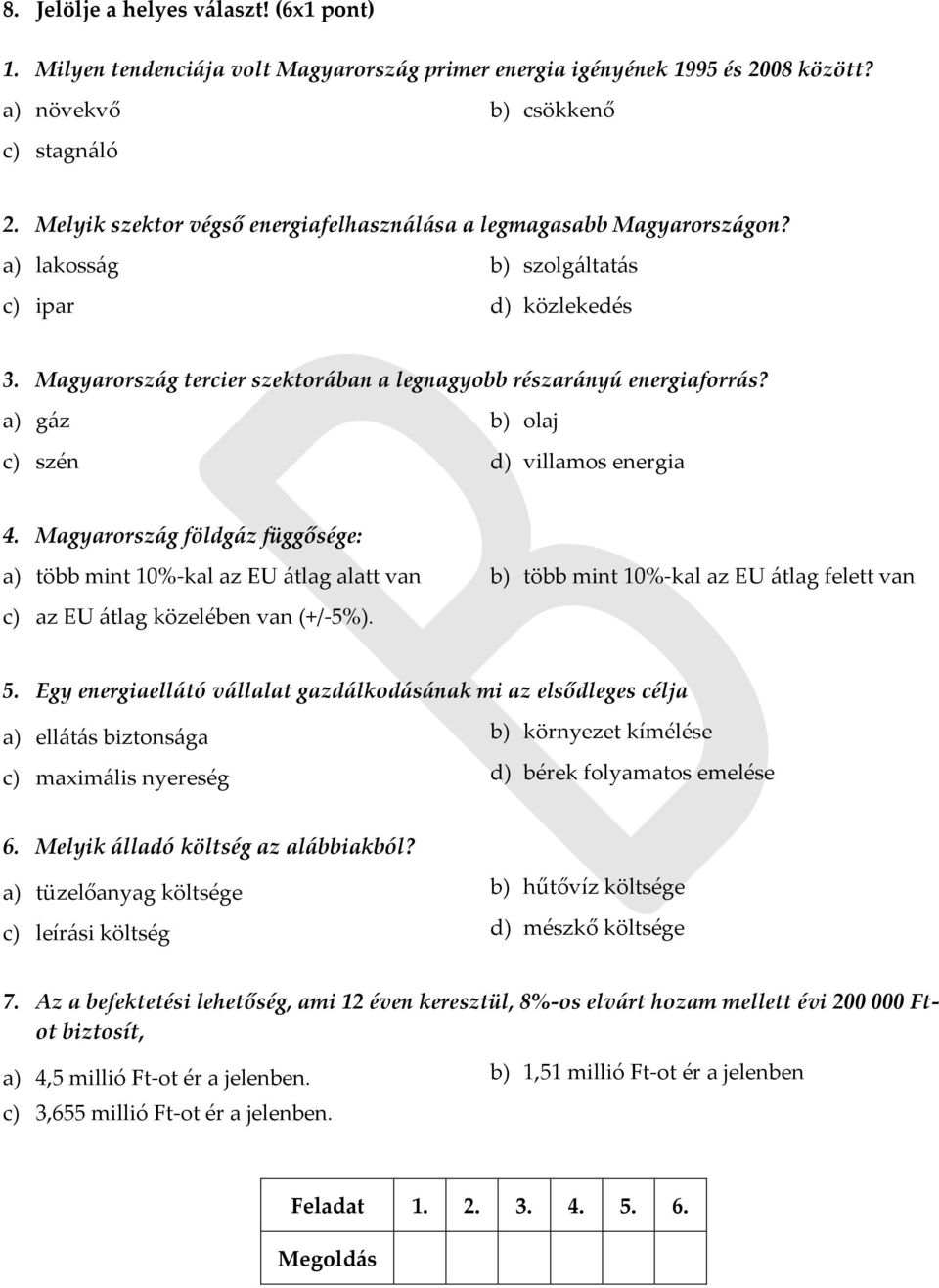 a) gáz b) olaj c) szén d) villamos energia 4.