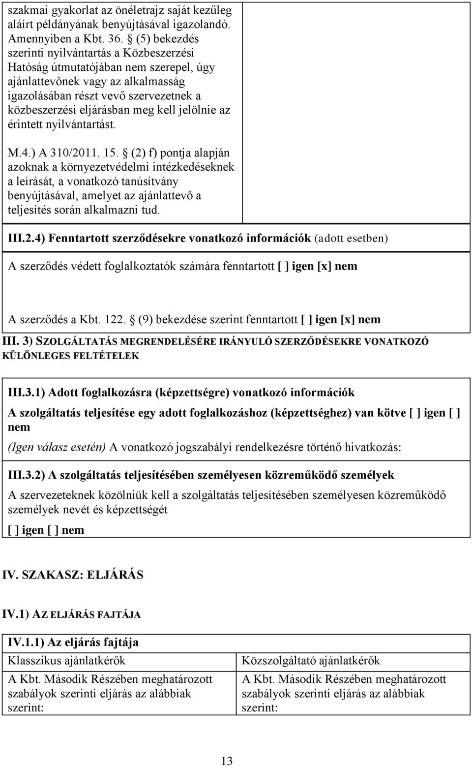 jelölnie az érintett nyilvántartást. M.4.) A 310/2011. 15.