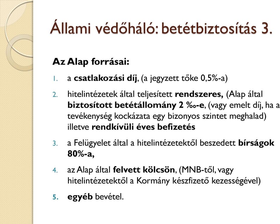 kockázata egy bizonyos szintet meghalad) illetve rendkívüli éves befizetés 3.