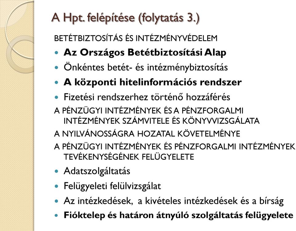 rendszer Fizetési rendszerhez történő hozzáférés A PÉNZÜGYI INTÉZMÉNYEK ÉS A PÉNZFORGALMI INTÉZMÉNYEK SZÁMVITELE ÉS KÖNYVVIZSGÁLATA A