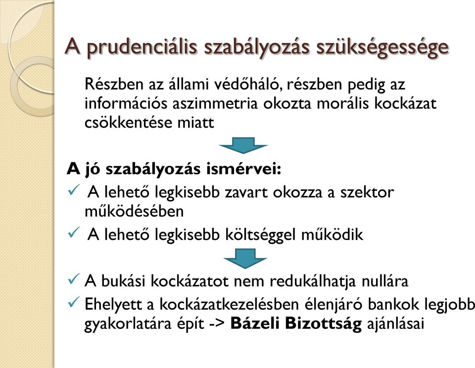 zavart okozza a szektor működésében A lehető legkisebb költséggel működik A bukási kockázatot nem