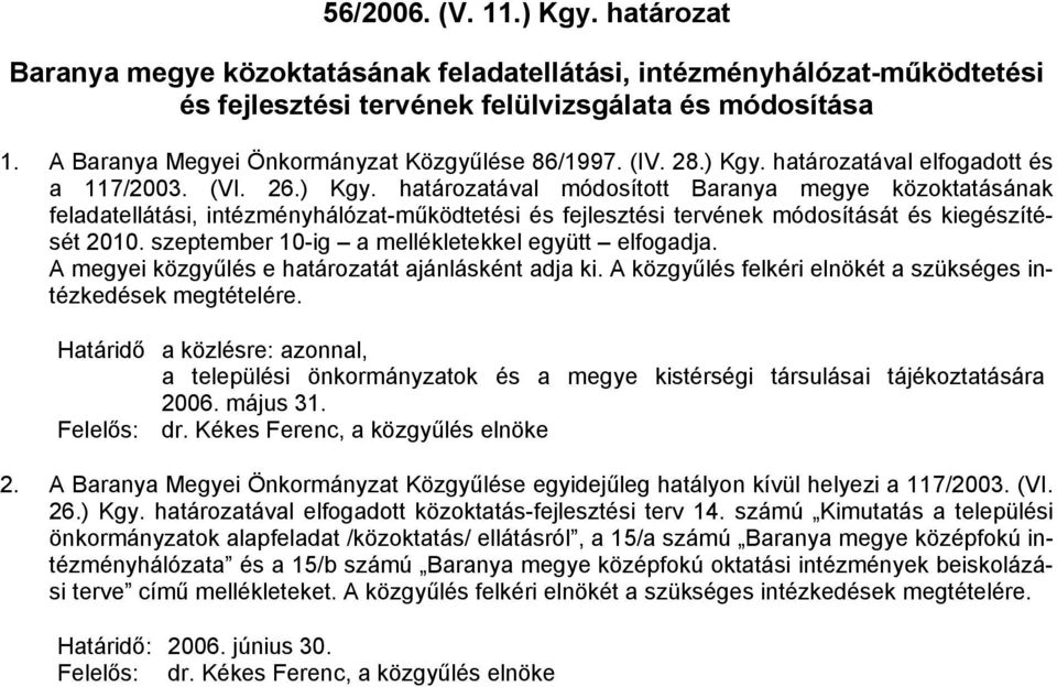 határozatával elfogadott és a 117/2003. (VI. 26.) Kgy.