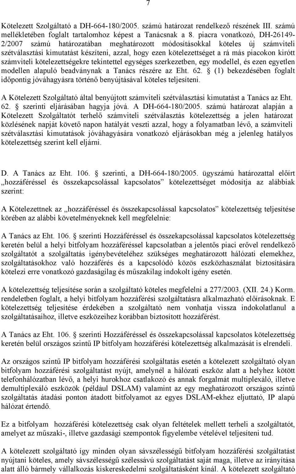 számviteli kötelezettségekre tekintettel egységes szerkezetben, egy modellel, és ezen egyetlen modellen alapuló beadványnak a Tanács részére az Eht. 62.