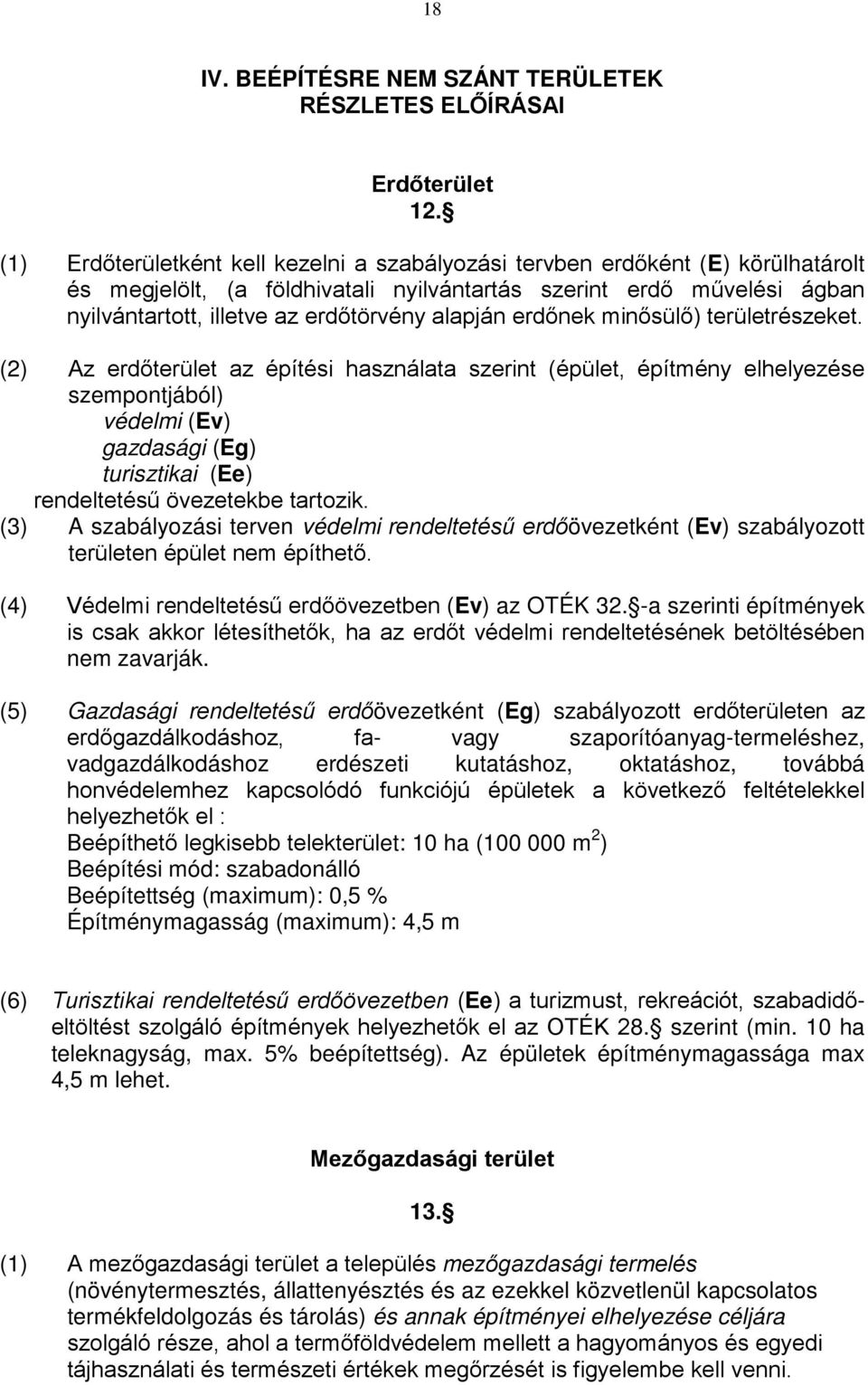 alapján erdőnek minősülő) területrészeket.