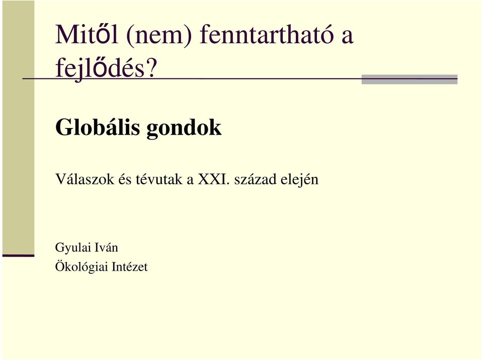 Globális gondok Válaszok és