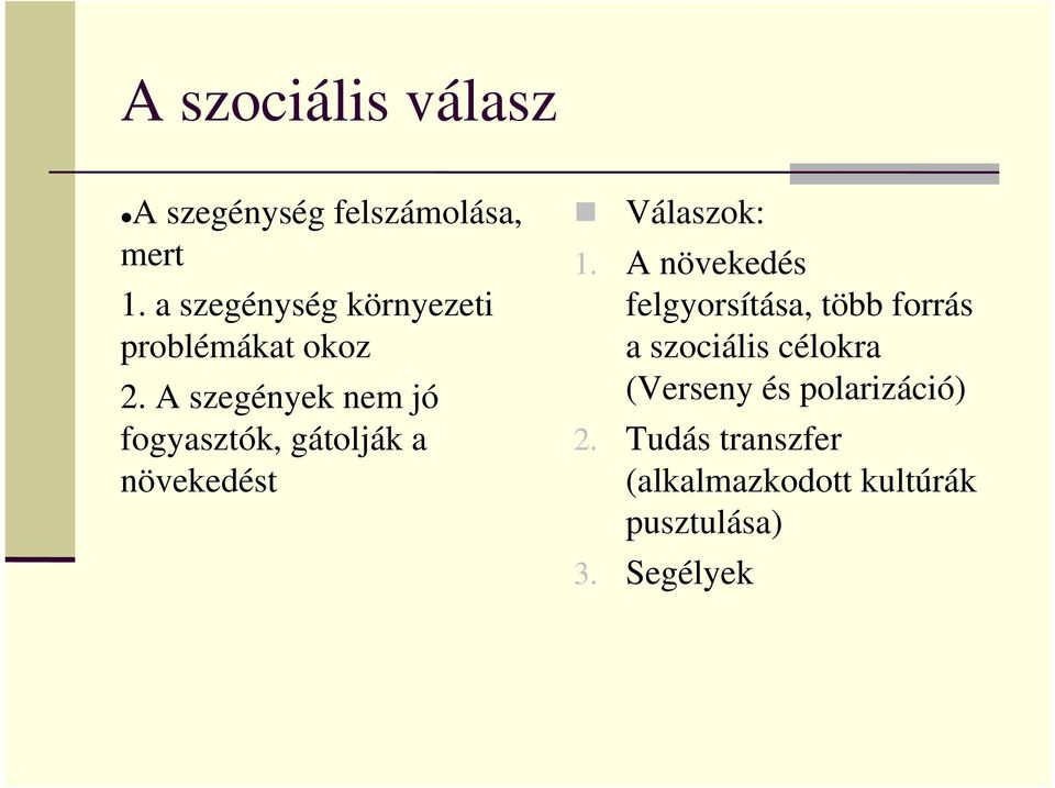 A szegények nem jó fogyasztók, gátolják a növekedést Válaszok: 1.