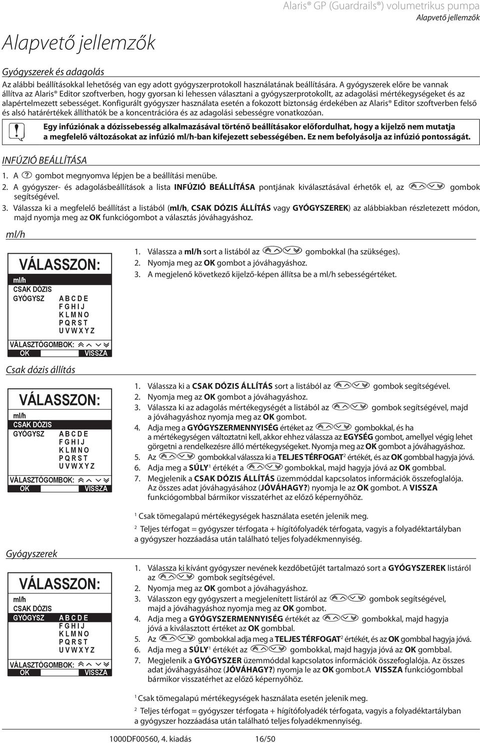 Konfigurált gyógyszer használata esetén a fokozott biztonság érdekében az laris Editor szoftverben felső és alsó határértékek állíthatók be a koncentrációra és az adagolási sebességre vonatkozóan.