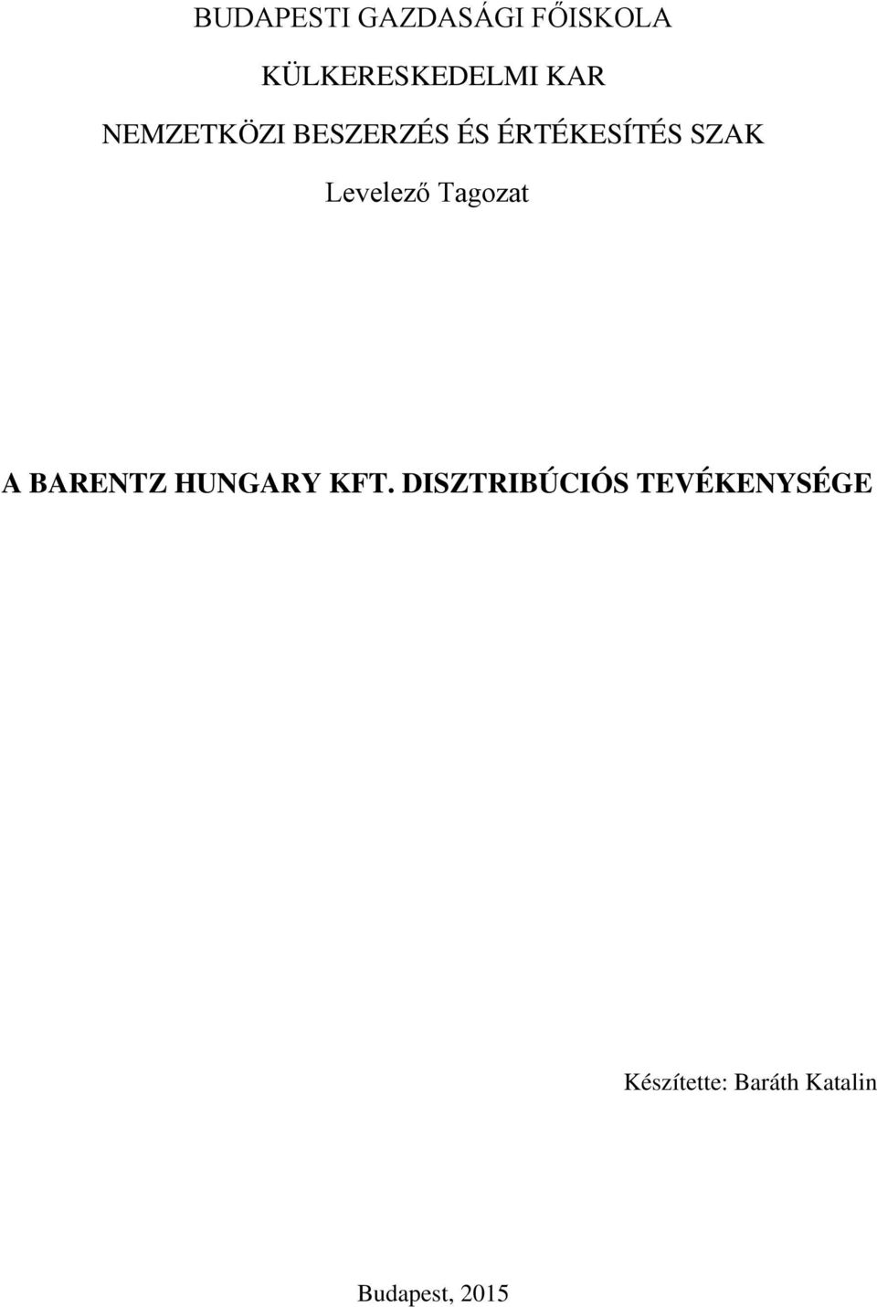 Tagozat A BARENTZ HUNGARY KFT.