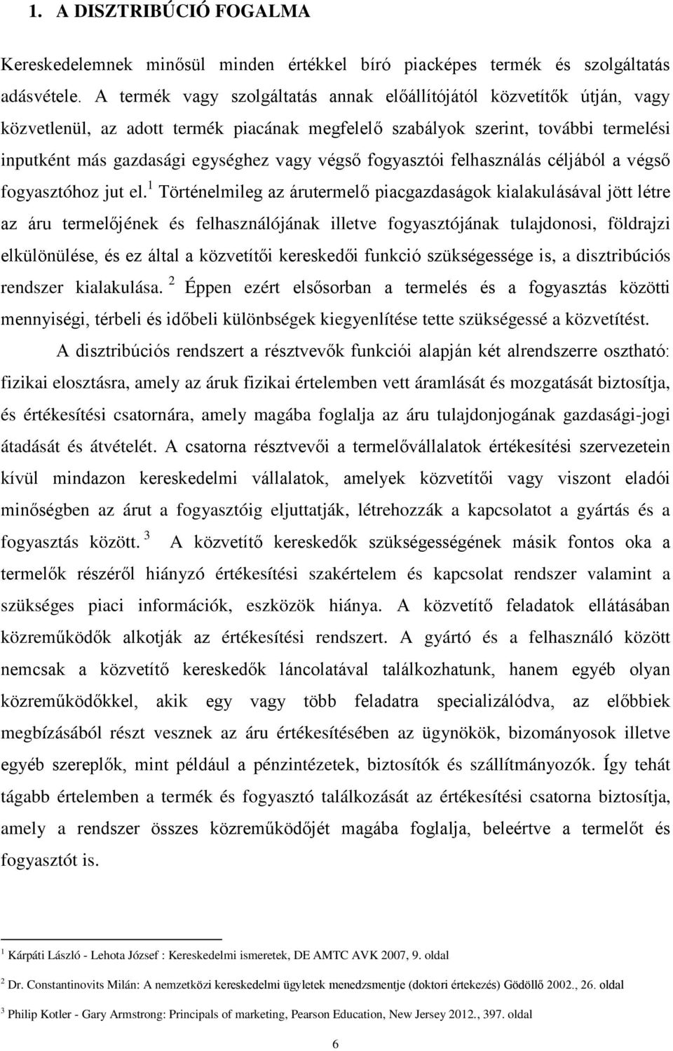 végső fogyasztói felhasználás céljából a végső fogyasztóhoz jut el.