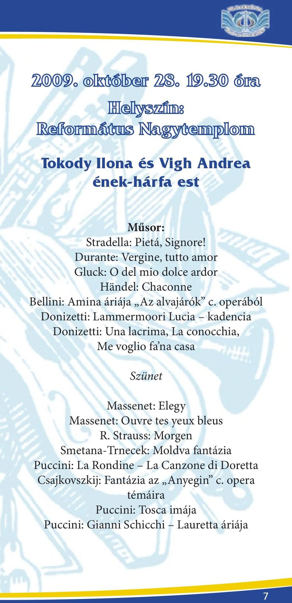 operából Donizetti: Lammermoori Lucia kadencia Donizetti: Una lacrima, La conocchia, Me voglio fa na casa Szünet Massenet: Elegy Massenet: