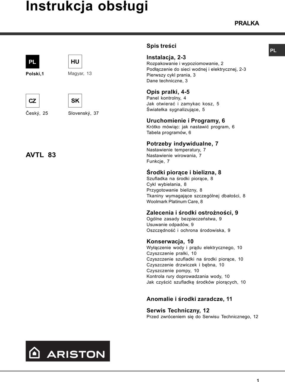 program, 6 Tabela programów, 6 AVTL 83 Potrzeby indywidualne, 7 Nastawienie temperatury, 7 Nastawienie wirowania, 7 Funkcje, 7 Œrodki pior¹ce i bielizna, 8 Szufladka na œrodki pior¹ce, 8 Cykl