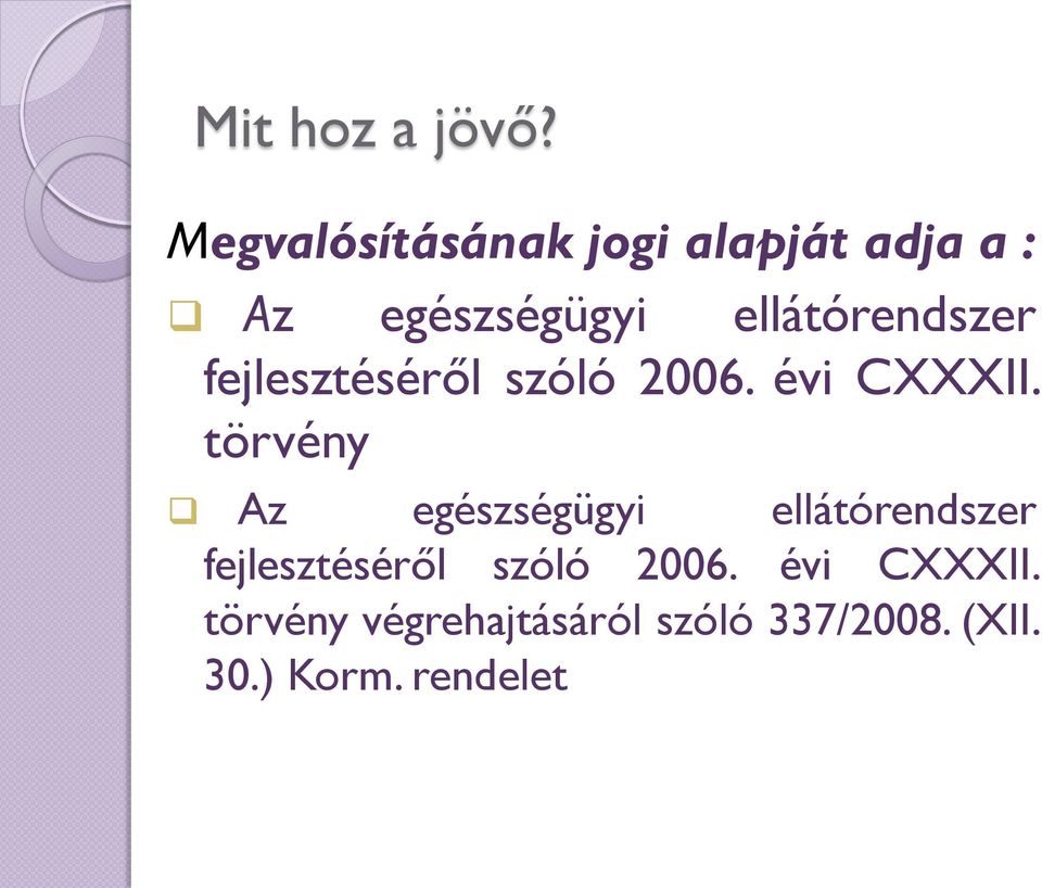 ellátórendszer fejlesztéséről szóló 2006. évi CXXXII.