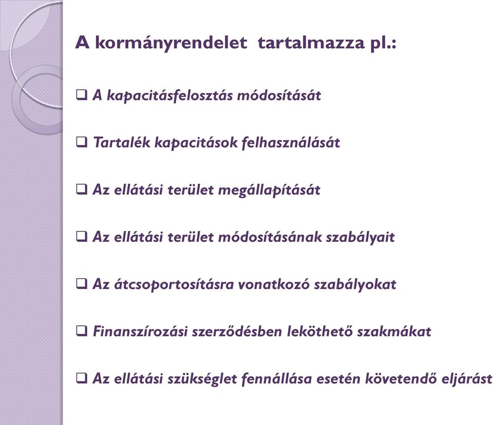 terület megállapítását Az ellátási terület módosításának szabályait Az