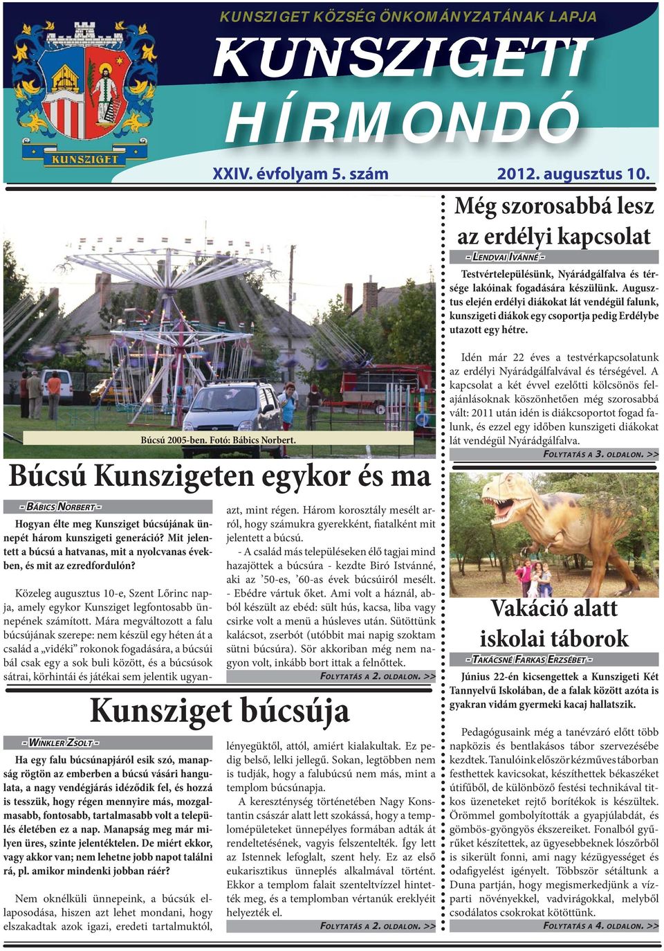 Augusztus elején erdélyi diákokat lát vendégül falunk, kunszigeti diákok egy csoportja pedig Erdélybe utazott egy hétre.