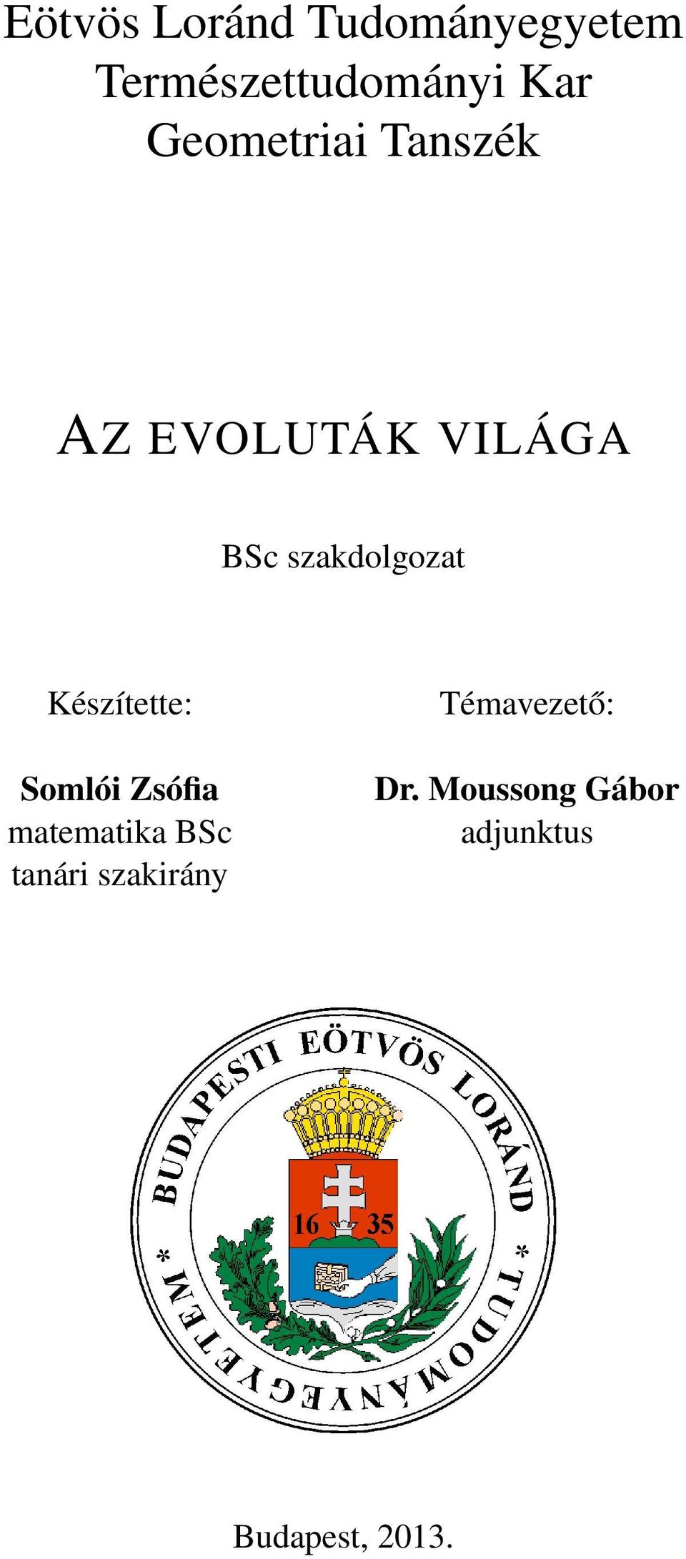 Készítette: Somlói Zsófia matematika BSc tanári