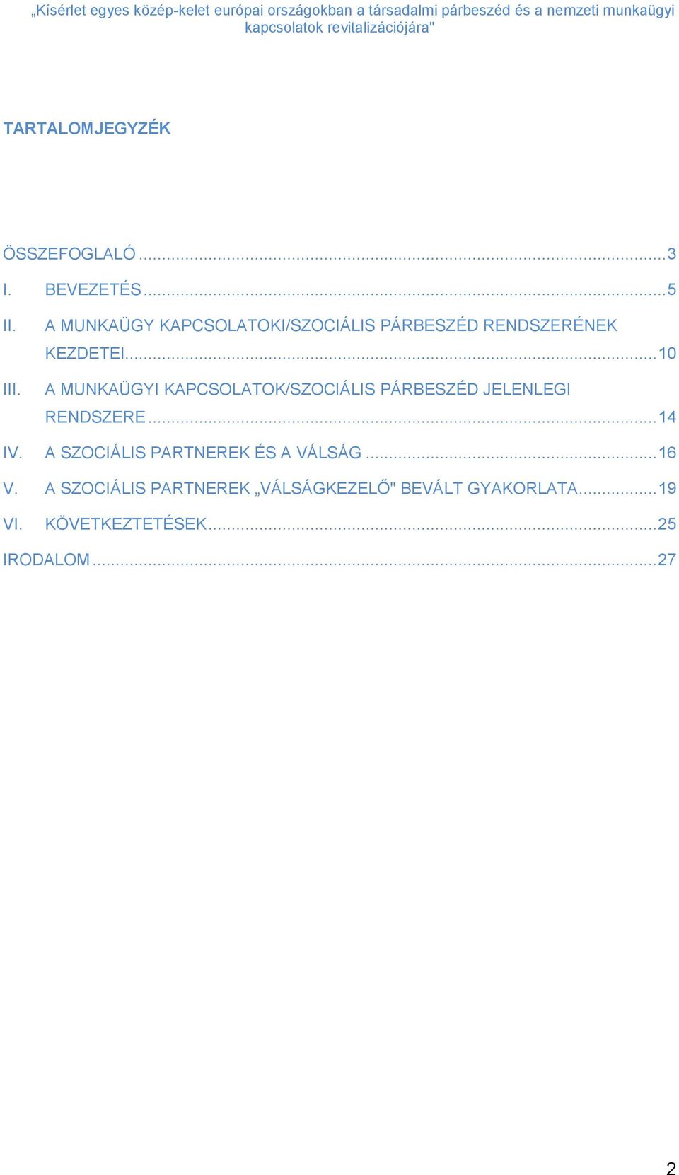 .. 10 A MUNKAÜGYI KAPCSOLATOK/SZOCIÁLIS PÁRBESZÉD JELENLEGI RENDSZERE... 14 IV.