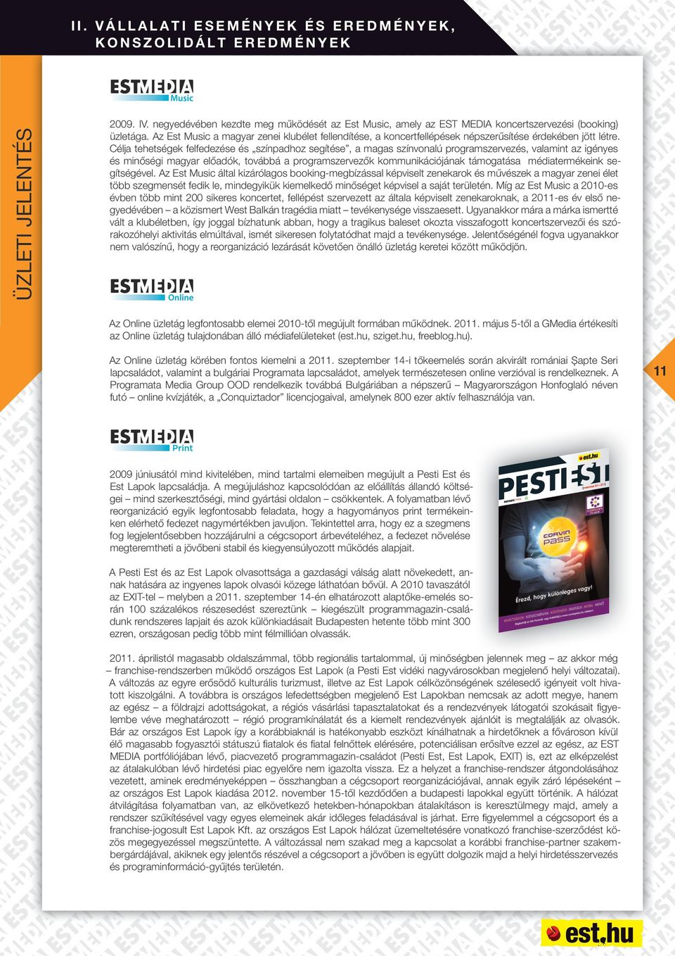 Célja tehetségek felfedezése és színpadhoz segítése, a magas színvonalú programszervezés, valamint az igényes és minőségi magyar előadók, továbbá a programszervezők kommunikációjának támogatása