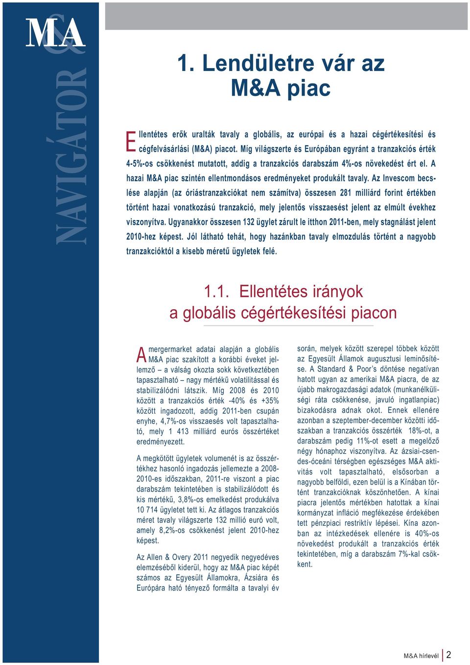 A hazai M&A piac szintén ellentmondásos eredményeket produkált tavaly.