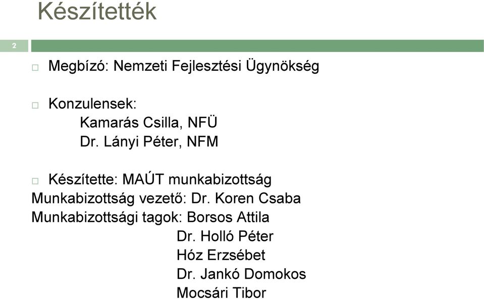 Lányi Péter, NFM Készítette: MAÚT munkabizottság Munkabizottság