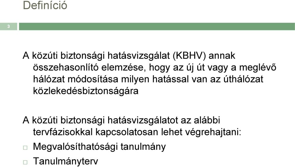 úthálózat közlekedésbiztonságára A közúti biztonsági hatásvizsgálatot az alábbi