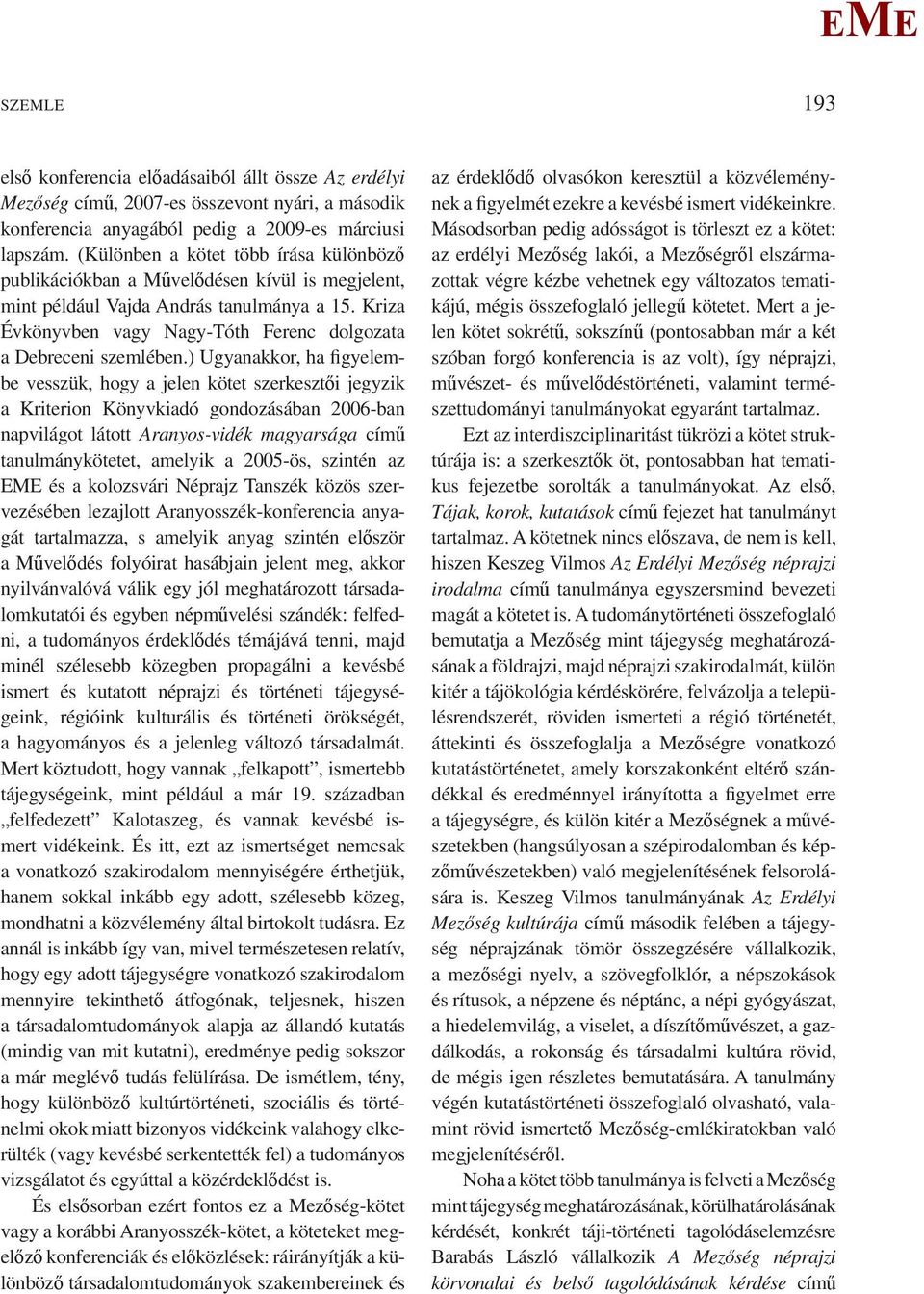 Kriza Évkönyvben vagy Nagy-Tóth Ferenc dolgozata a Debreceni szemlében.
