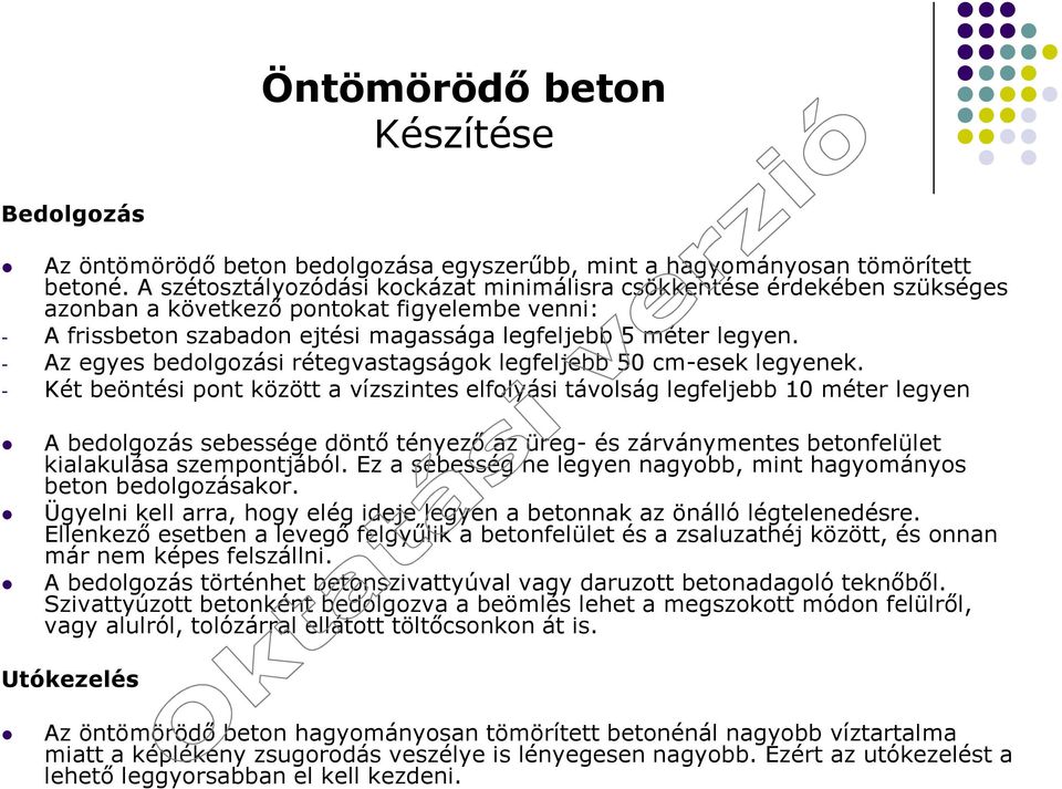 - Az egyes bedolgozási rétegvastagságok legfeljebb 50 cm-esek legyenek.