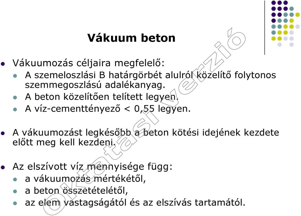 A vákuumozást legkésőbb a beton kötési idejének kezdete előtt meg kell kezdeni.