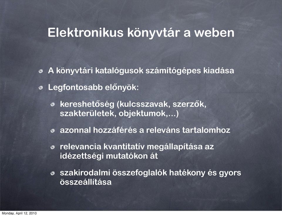 ..) azonnal hozzáférés a releváns tartalomhoz relevancia kvantitatív megállapítása az