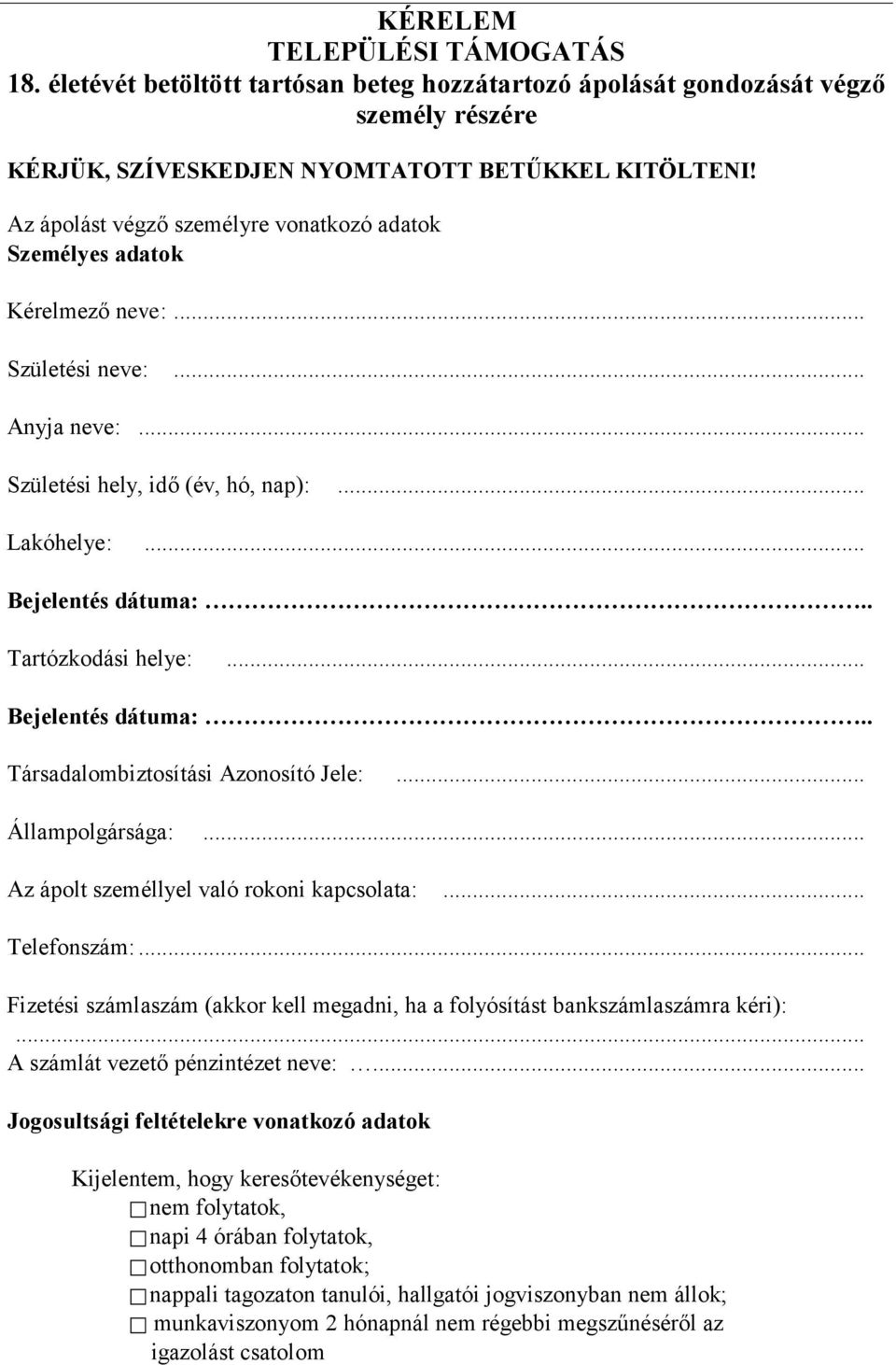 .. Társadalombiztosítási Azonosító Jele:... Állampolgársága:... Az ápolt személlyel való rokoni kapcsolata:... Telefonszám:.