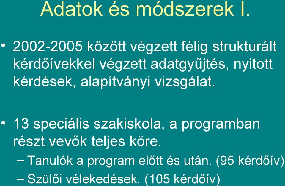 adatgyűjtés, nyitott kérdések, alapítványi vizsgálat.