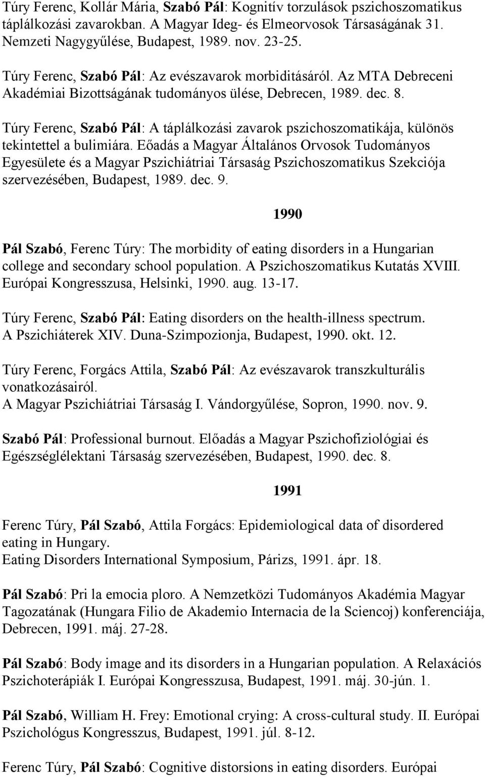 Túry Ferenc, Szabó Pál: A táplálkozási zavarok pszichoszomatikája, különös tekintettel a bulimiára.