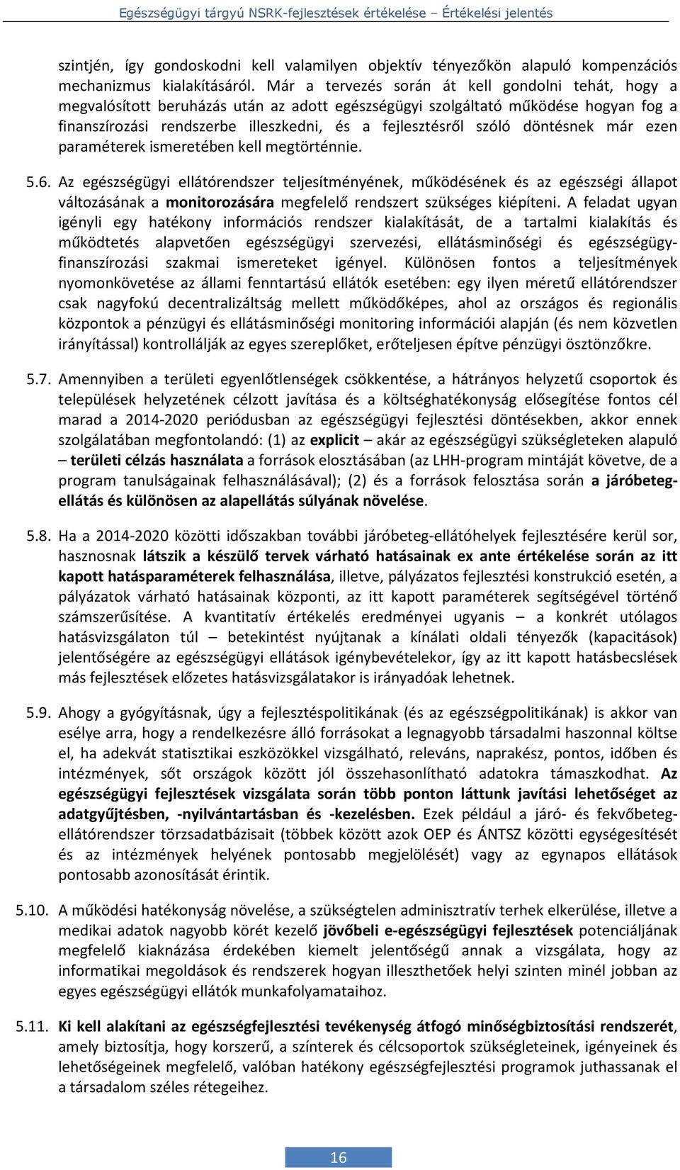 szóló döntésnek már ezen paraméterek ismeretében kell megtörténnie. 5.6.