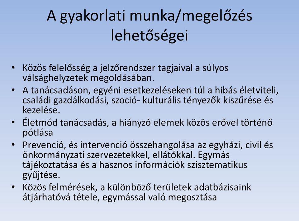 Életmód tanácsadás, a hiányzó elemek közös erővel történő pótlása Prevenció, és intervenció összehangolása az egyházi, civil és önkormányzati