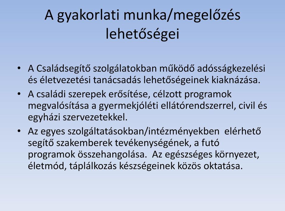 A családi szerepek erősítése, célzott programok megvalósítása a gyermekjóléti ellátórendszerrel, civil és egyházi