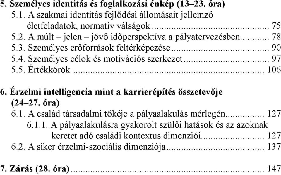 Érzelmi intelligencia mint a karrierépítés összetevője (24 27. óra) 6.1.