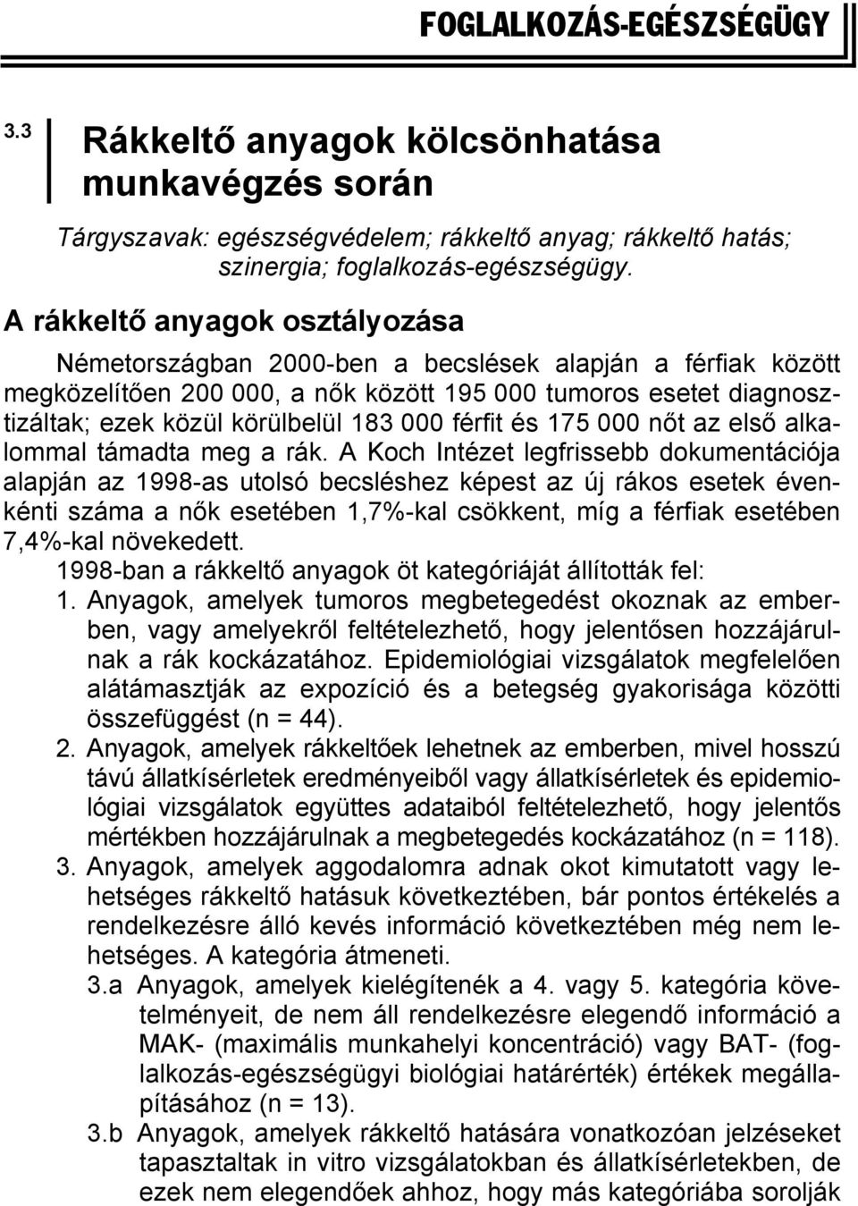 férfit és 175 000 nőt az első alkalommal támadta meg a rák.