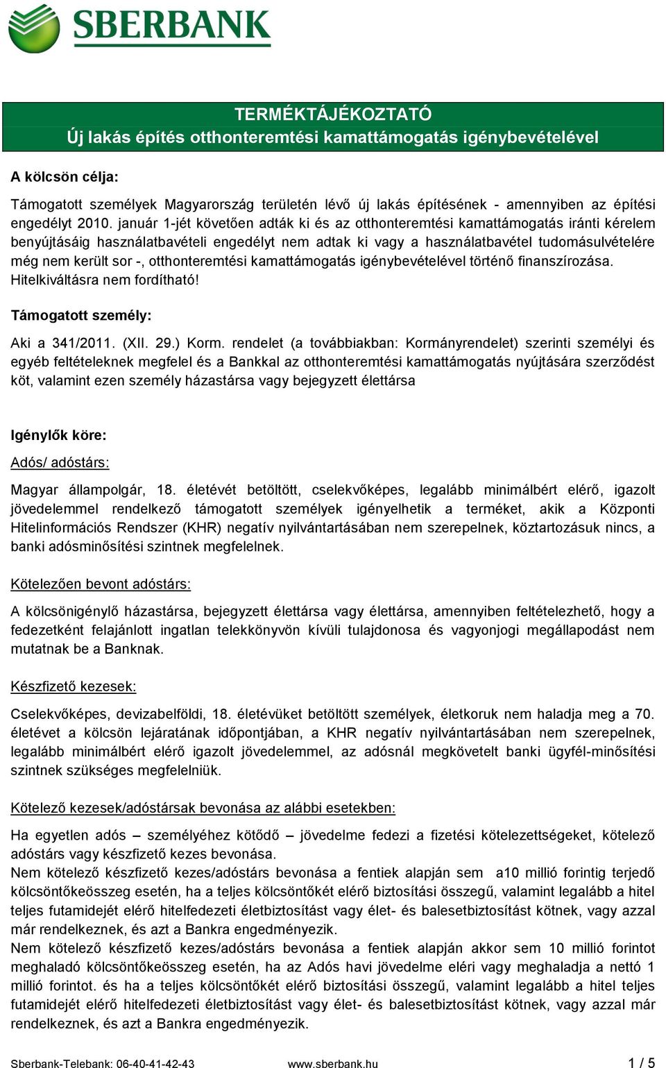 január 1-jét követően adták ki és az otthonteremtési kamattámogatás iránti kérelem benyújtásáig használatbavételi engedélyt nem adtak ki vagy a használatbavétel tudomásulvételére még nem került sor