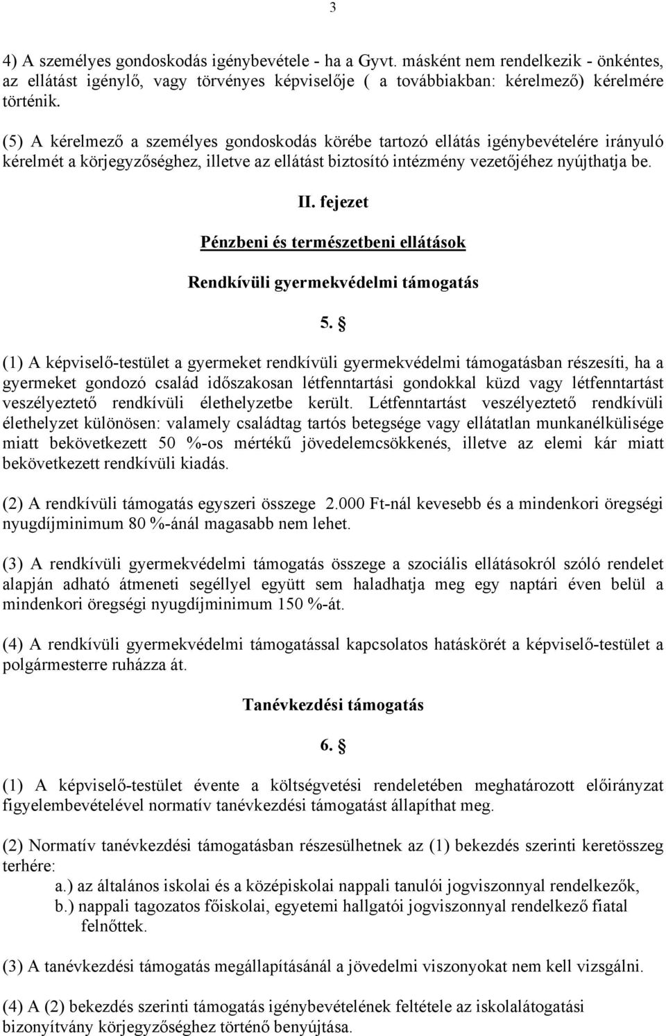 fejezet Pénzbeni és természetbeni ellátások Rendkívüli gyermekvédelmi támogatás 5.