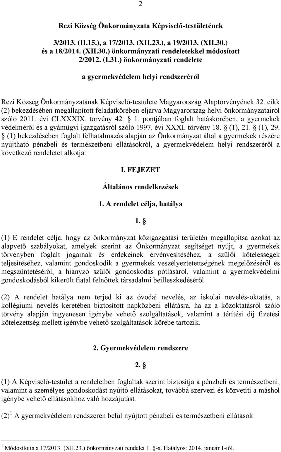 cikk (2) bekezdésében megállapított feladatkörében eljárva Magyarország helyi önkormányzatairól szóló 2011. évi CLXXXIX. törvény 42. 1.