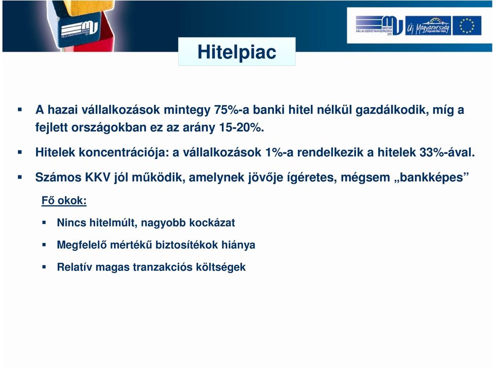 Hitelek koncentrációja: a vállalkozások 1%-a rendelkezik a hitelek 33%-ával.