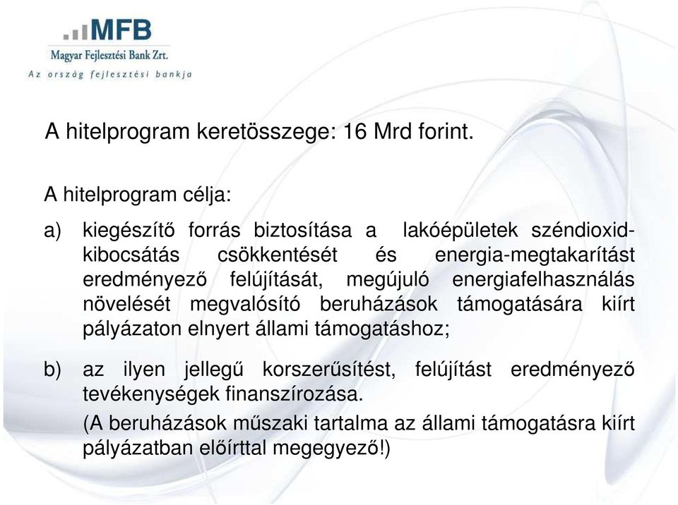 energia-megtakarítást eredményezı felújítását, megújuló energiafelhasználás növelését megvalósító beruházások támogatására