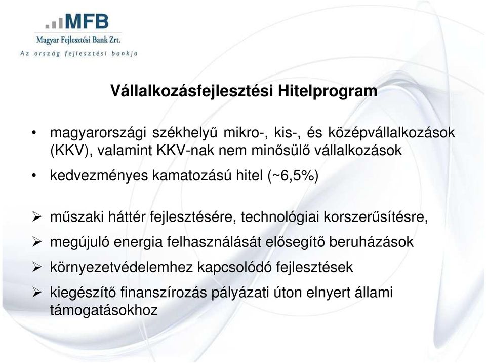 fejlesztésére, technológiai korszerősítésre, megújuló energia felhasználását elısegítı beruházások