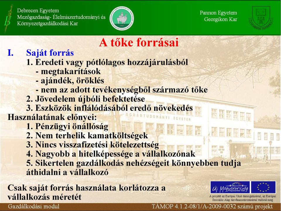 Jövedelem újbóli befektetése 3. Eszközök inflálódásából eredő növekedés Használatának előnyei: 1. Pénzügyi önállóság 2.