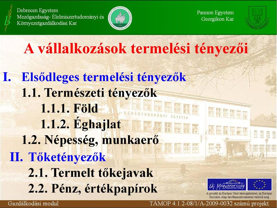 1. Természeti tényezők 1.1.1. Föld 1.1.2.