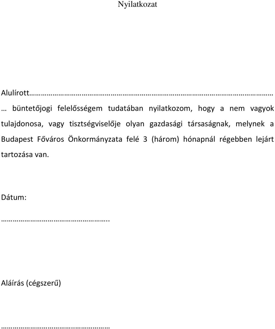 társaságnak, melynek a Budapest Főváros Önkormányzata felé 3 (három)