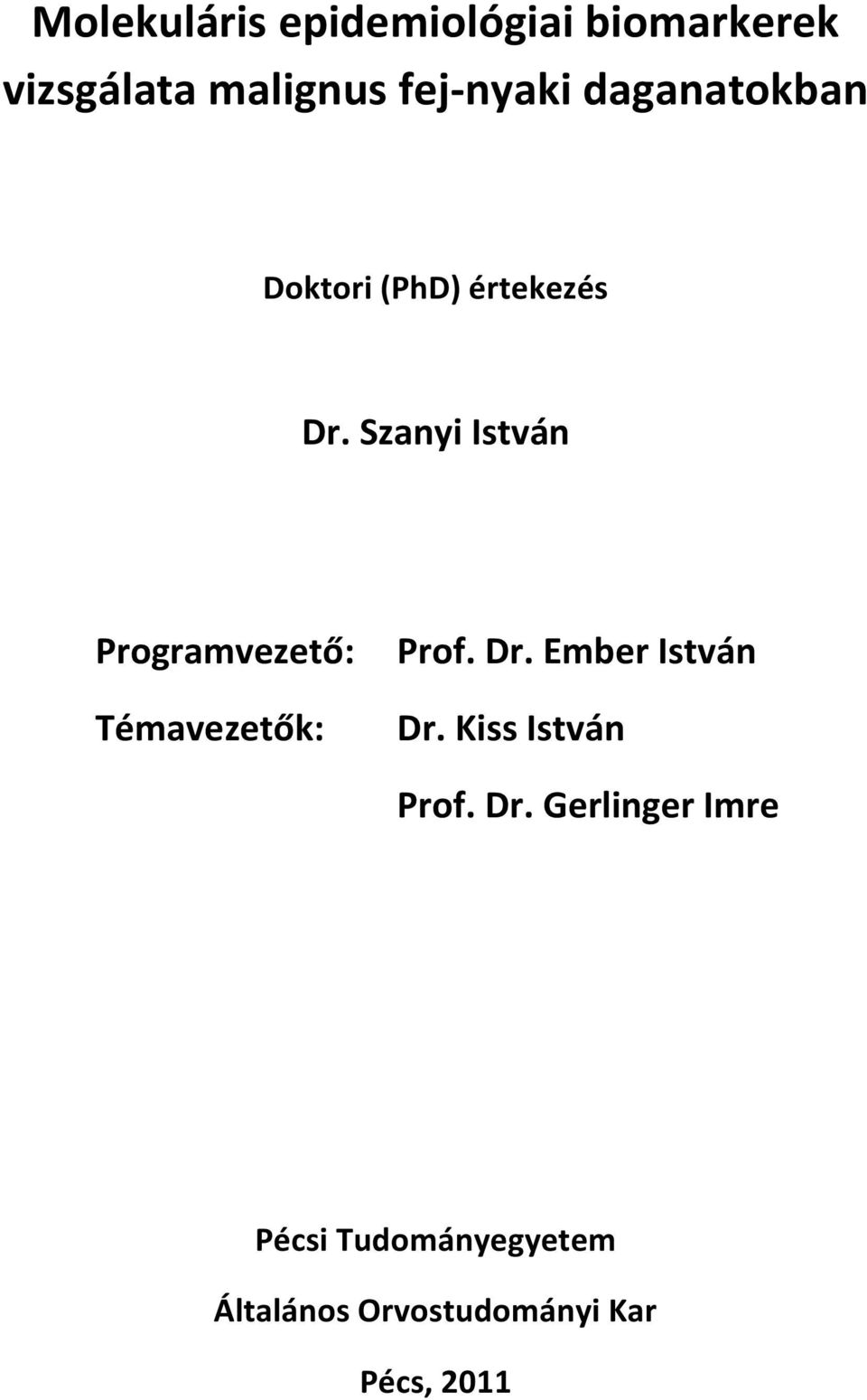 Szanyi István Programvezető: Témavezetők: Prof. Dr. Ember István Dr.
